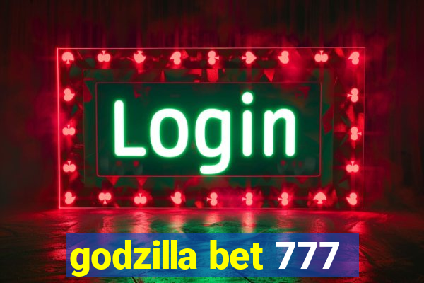 godzilla bet 777